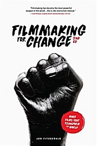 Filmmaking for Change, 2nd Edition: Make Films That Transform the World (Paperback)