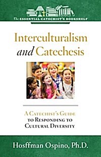 Interculturalism and Catechesis: A Catechists Guide to Responding to the Cultural Diversity (Paperback)