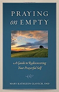 Praying on Empty: A Guide to Rediscovering Your Prayerful Self (Paperback)