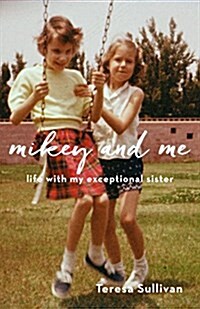 Mikey and Me: Life with My Exceptional Sister (Paperback)