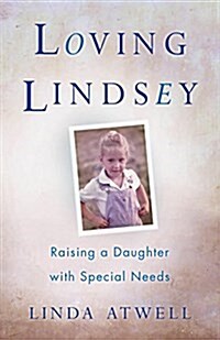 Loving Lindsey: Raising a Daughter with Special Needs (Paperback)