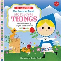 Broadway Baby: The Sound of Music, My Favorite Things: Based on the Song by Rodgers & Hammerstein (Board Books)