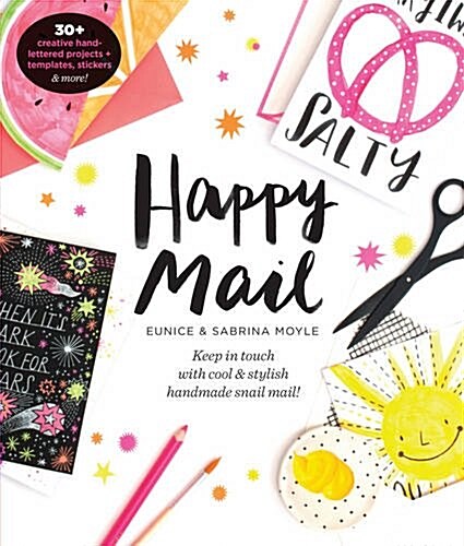 Happy Mail: Keep in Touch with Cool & Stylish Handmade Snail Mail! (Paperback)