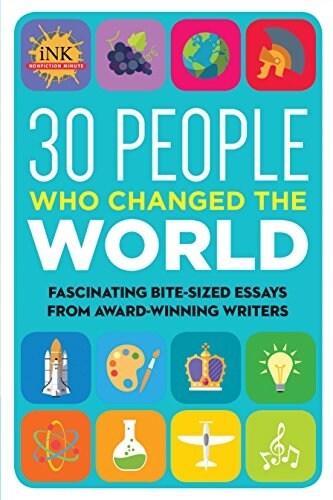 30 People Who Changed the World: Fascinating Bite-Sized Essays from Award-Winning Writers--Intriguing People Through the Ages: From Imhotep to Malala (Paperback)