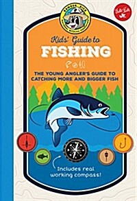Ranger Rick Kids Guide to Fishing: The Young Anglers Guide to Catching More and Bigger Fish (Hardcover)