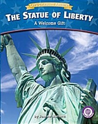 The Statue of Liberty: A Welcome Gift (Library Binding)