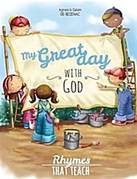 My Great Day with God: Rhymes That Teach (Hardcover)