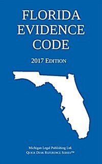 Florida Evidence Code; 2017 Edition (Paperback)