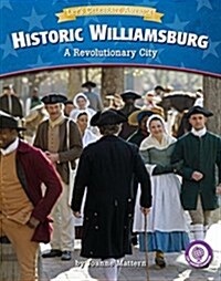 Historic Williamsburg: A Revolutionary City (Library Binding)