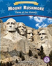 Mount Rushmore: Faces of Our History (Library Binding)