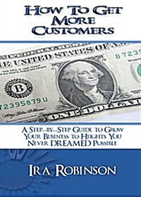 How to Get More Customers: Better Business Builder Series Book 2 (Paperback, Edition)