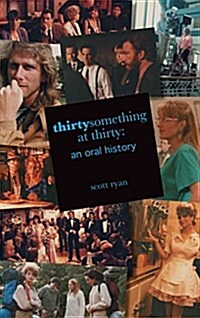 thirtysomething at thirty: an oral history (hardback) (Hardcover)