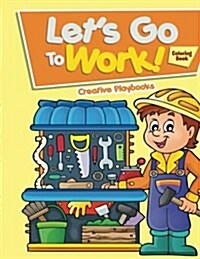 Lets Go to Work! Coloring Book (Paperback)