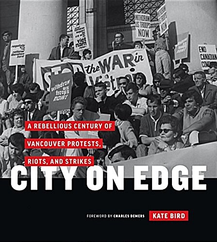 City on Edge: A Rebellious Century of Vancouver Protests, Riots, and Strikes (Hardcover)