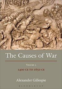 The Causes of War: Volume III: 1400 CE to 1650 CE