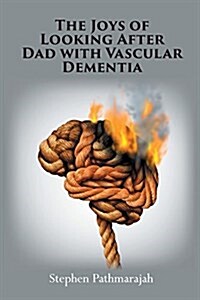 The Joys of Looking After Dad with Vascular Dementia (Paperback)