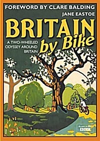 Britain by Bike : Foreword by Clare Balding (Hardcover)