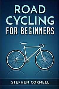 Road Cycling for Beginners (Paperback)