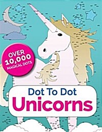 Dot to Dot Unicorns: Connect the Dots in the Enchanted World of Unicorns (Paperback)