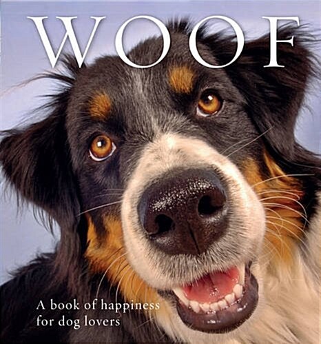 Woof: A Book of Happiness for Dog Lovers (Paperback, 2)