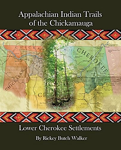 Appalachian Indian Trails of the Chickamauga: Lower Cherokee Settlements (Paperback)
