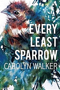 Every Least Sparrow (Paperback)