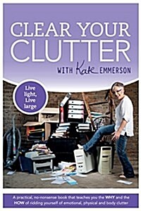 Clear Your Clutter: Live Light, Live Large (Paperback)