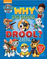 Why Do Dogs Drool?: A Paw Patrol Big Book of Why (Hardcover)