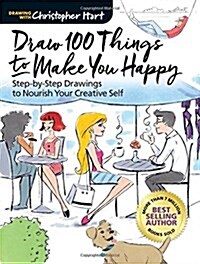 [중고] Draw 100 Things to Make You Happy: Step-By-Step Drawings to Nourish Your Creative Self (Paperback)