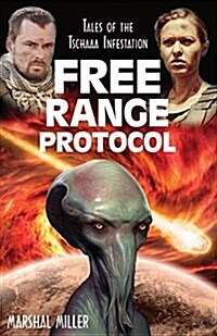 Free-Range Protocol: Tales of the Tschaaa Infestation (Paperback)