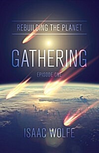 Rebuilding the Planet: Gathering: Episode One (Paperback)