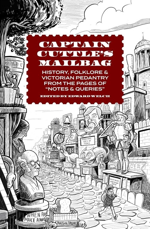 Captain Cuttles Mailbag: History, Folklore, and Victorian Pedantry from the Pages of Notes and Queries (Hardcover)