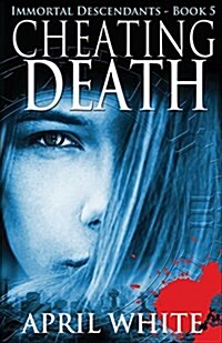 Cheating Death: The Immortal Descendants Book 5 (Paperback)