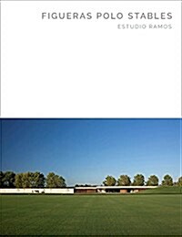 Figueras Polo Stables: Estudio Ramos - Masterpiece Series (Hardcover)