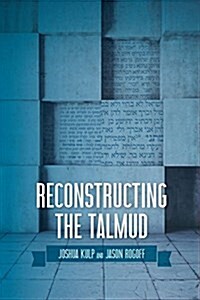 Reconstructing the Talmud: An Introduction to the Academic Study of Rabbinic Literature (Paperback)