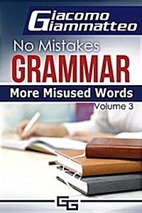 More Misused Words: No Mistakes Grammar, Volume III (Paperback)