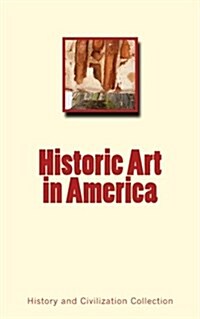 Historic Art in America (Paperback)