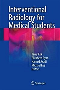 Interventional Radiology for Medical Students (Hardcover, 2018)