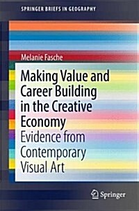 Making Value and Career Building in the Creative Economy: Evidence from Contemporary Visual Art (Paperback, 2017)