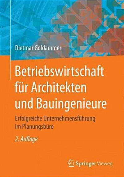 Betriebswirtschaft F? Architekten Und Bauingenieure: Erfolgreiche Unternehmensf?rung Im Planungsb?o (Paperback, 2, 2. Aufl. 2017)