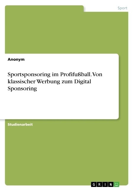 Sportsponsoring im Profifu?all. Von klassischer Werbung zum Digital Sponsoring (Paperback)