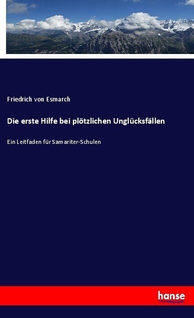 Die erste Hilfe bei pl?zlichen Ungl?ksf?len: Ein Leitfaden f? Samariter-Schulen (Paperback)