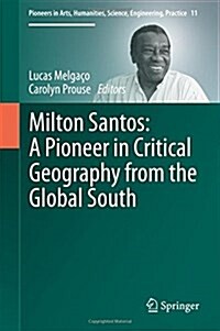 Milton Santos: A Pioneer in Critical Geography from the Global South (Hardcover, 2017)