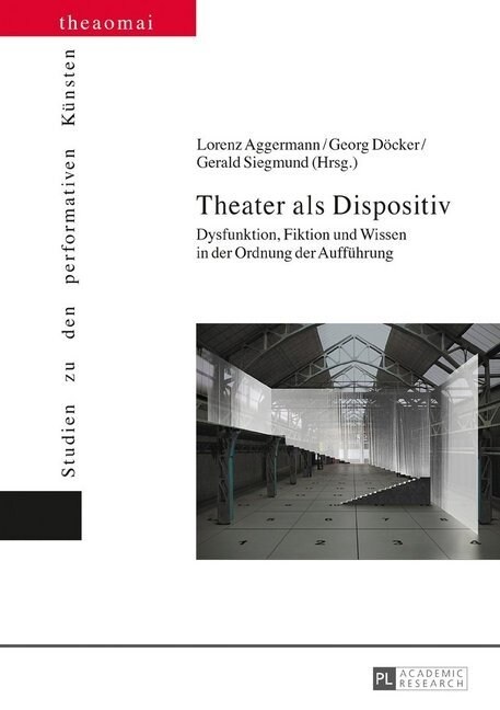 Theater ALS Dispositiv: Dysfunktion, Fiktion Und Wissen in Der Ordnung Der Auffuehrung (Hardcover)