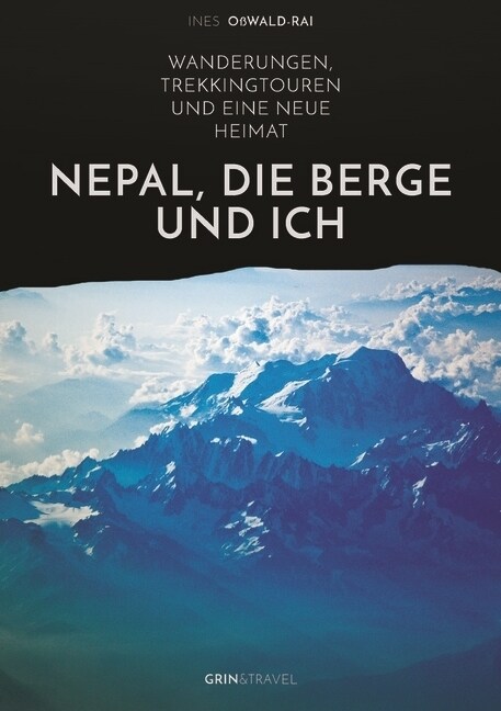 Nepal, die Berge und ich. Wanderungen, Trekkingtouren und eine neue Heimat (Paperback)