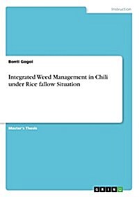 Integrated Weed Management in Chili Under Rice Fallow Situation (Paperback)