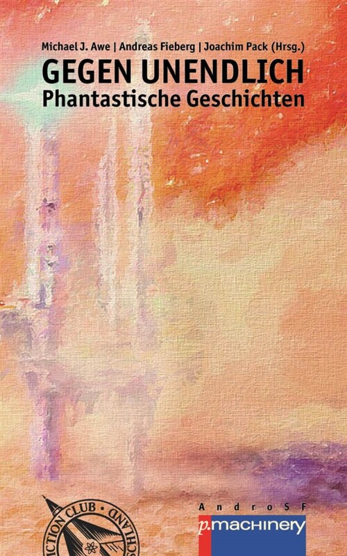 Gegen Unendlich. Phantastische Geschichten (Paperback)