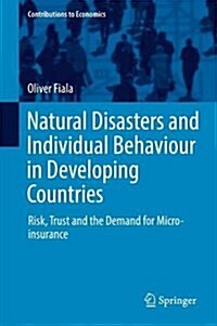 Natural Disasters and Individual Behaviour in Developing Countries: Risk, Trust and the Demand for Microinsurance (Hardcover, 2017)