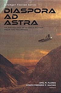 Diaspora Ad Astra: An Anthology of Science Fiction from the Philippines (Paperback)