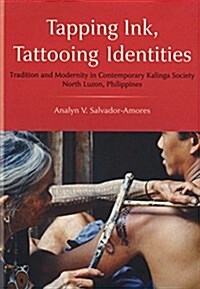 Tapping Ink, Tattooing Identities: Tradition and Modernity in Contemporary Kalinga Society, North Luzon, Philippines (Paperback)